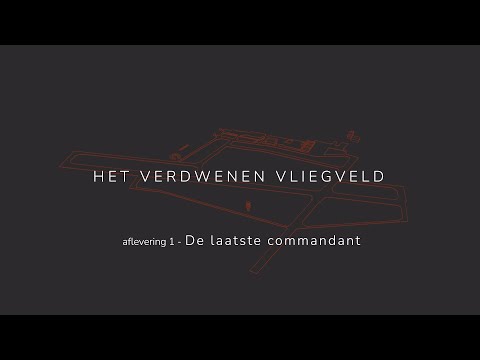 Het Verdwenen Vliegveld – Aflevering 1: De laatste commandant